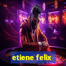etiene felix