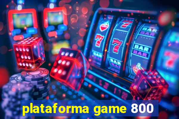 plataforma game 800