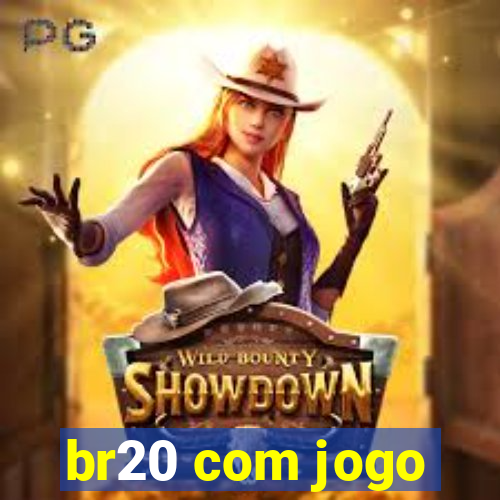 br20 com jogo
