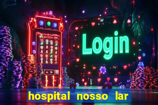 hospital nosso lar fortaleza telefone