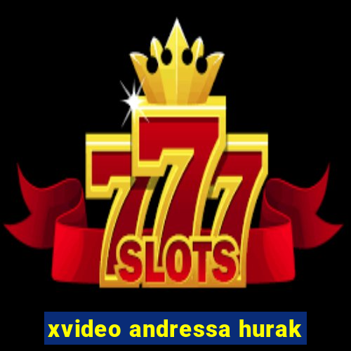 xvideo andressa hurak