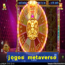 jogos metaverso para ganhar dinheiro