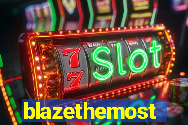blazethemost