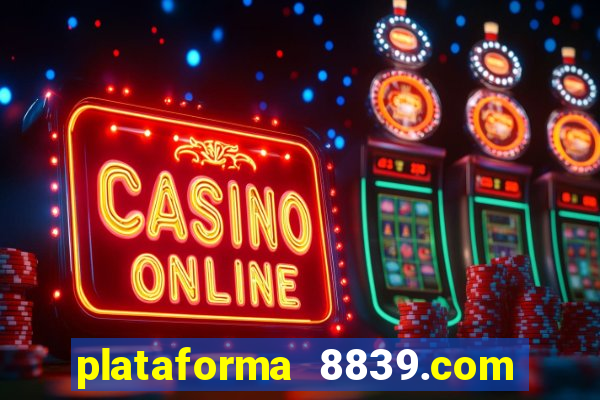 plataforma 8839.com é confiável