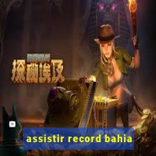 assistir record bahia