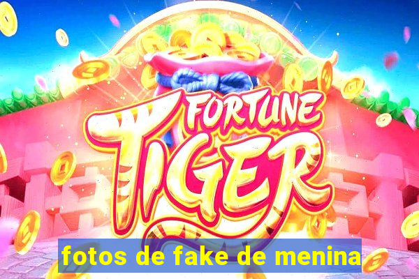 fotos de fake de menina