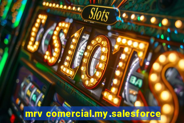 mrv comercial.my.salesforce