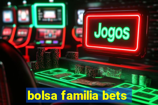 bolsa familia bets