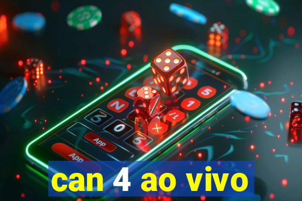 can 4 ao vivo