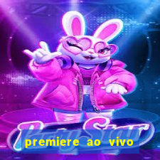 premiere ao vivo corinthians gratis