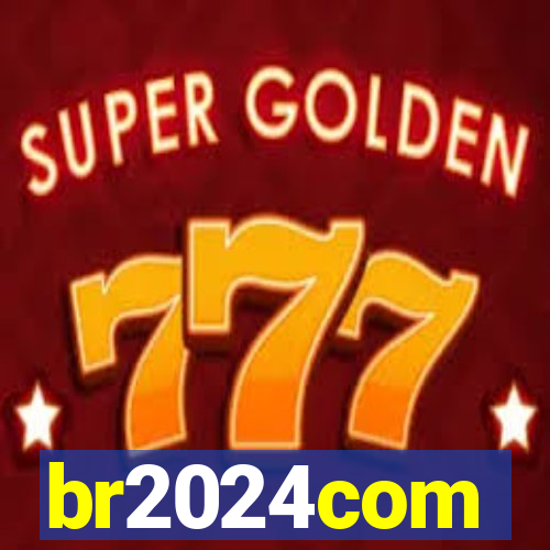 br2024com
