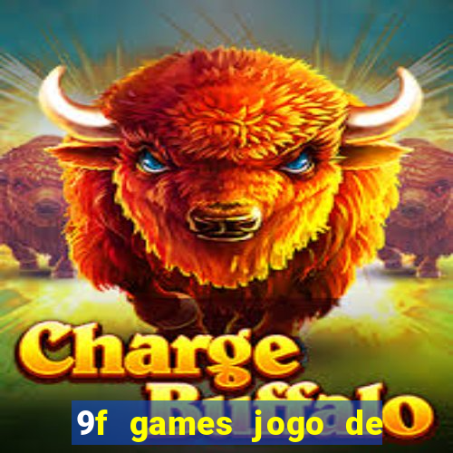 9f games jogo de ganhar dinheiro
