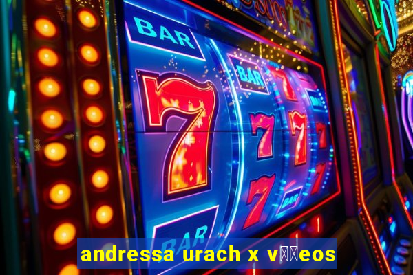andressa urach x v閾哾eos