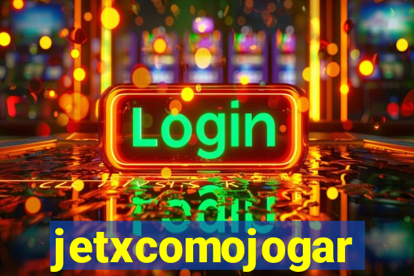 jetxcomojogar