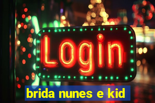 brida nunes e kid