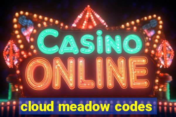 cloud meadow codes