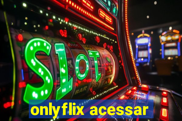 onlyflix acessar