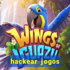 hackear jogos dinheiro infinito