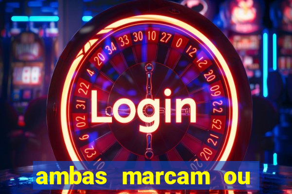 ambas marcam ou mais de 2.5 bet365