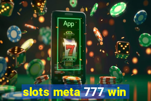 slots meta 777 win