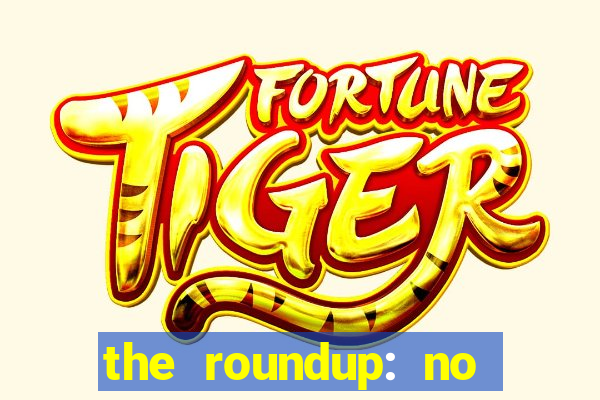 the roundup: no way out dublado download