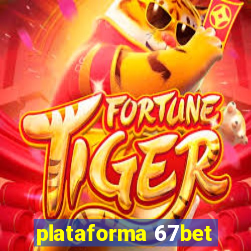 plataforma 67bet