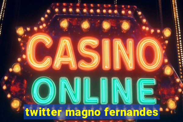 twitter magno fernandes