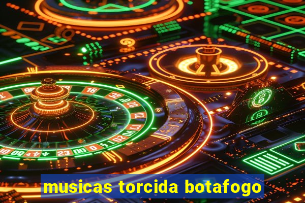 musicas torcida botafogo