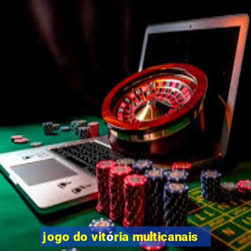 jogo do vitória multicanais