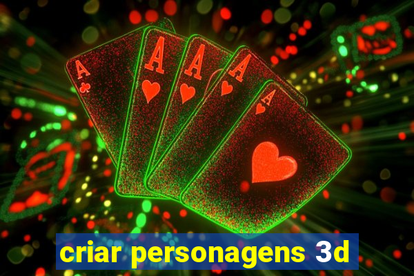 criar personagens 3d