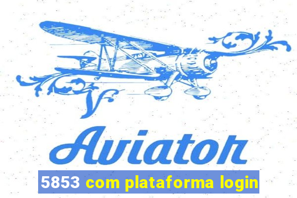 5853 com plataforma login