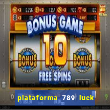 plataforma 789 luck é confiável