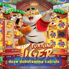dose dobutamina calculo