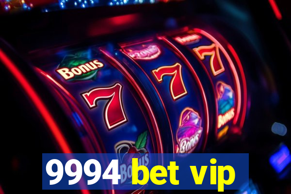 9994 bet vip