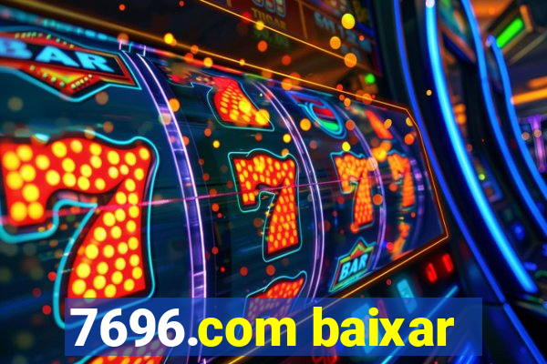 7696.com baixar