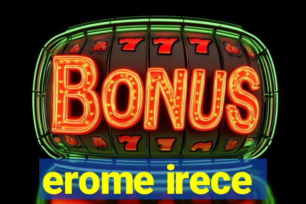 erome irece