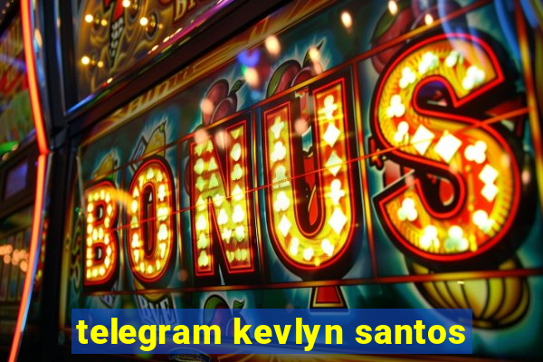telegram kevlyn santos