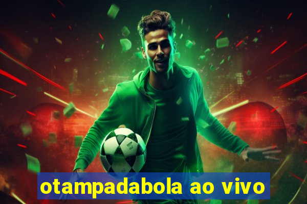 otampadabola ao vivo