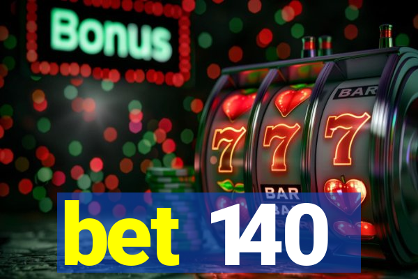 bet 140