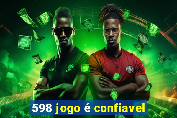598 jogo é confiavel