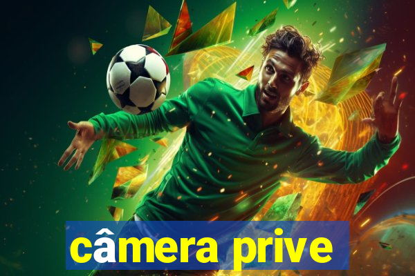 câmera prive