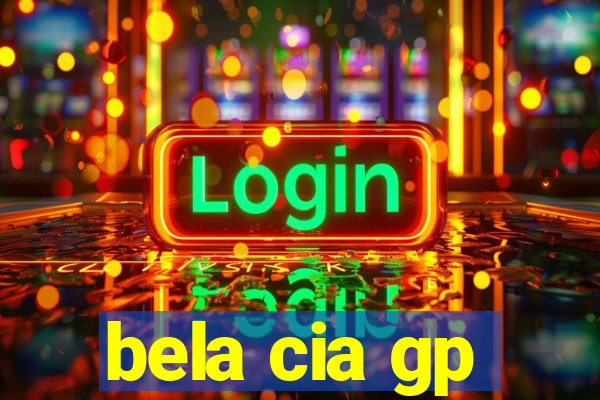 bela cia gp