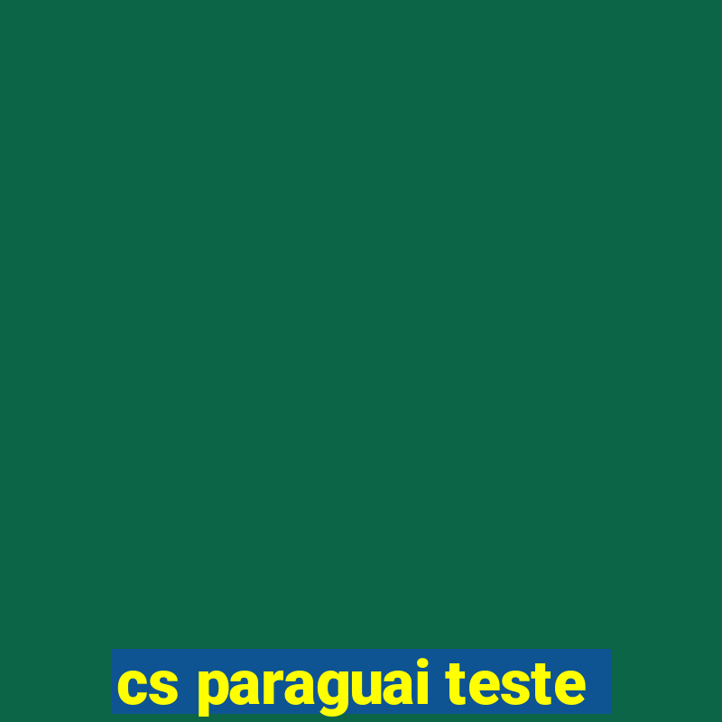 cs paraguai teste