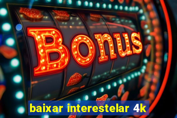 baixar interestelar 4k