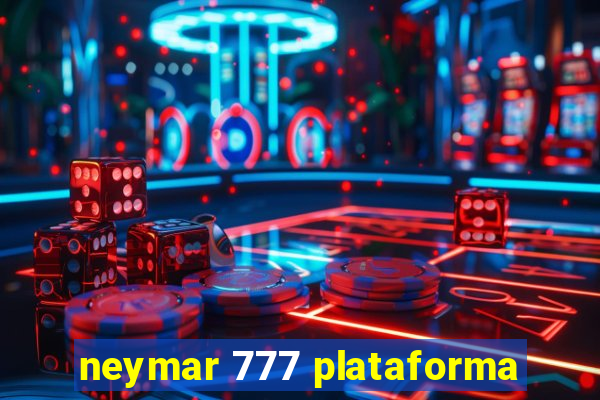 neymar 777 plataforma