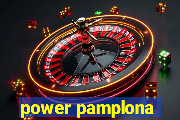 power pamplona