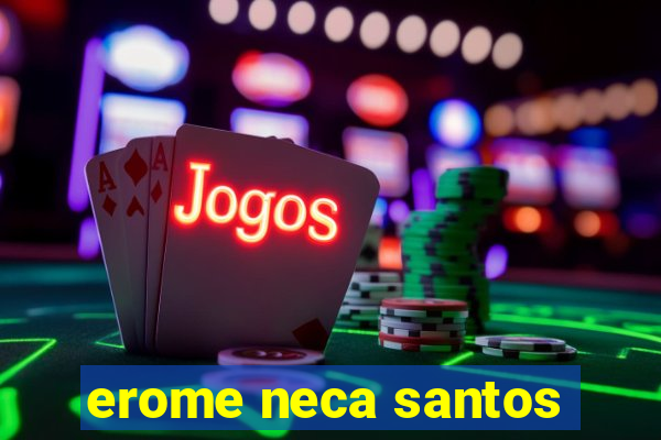 erome neca santos
