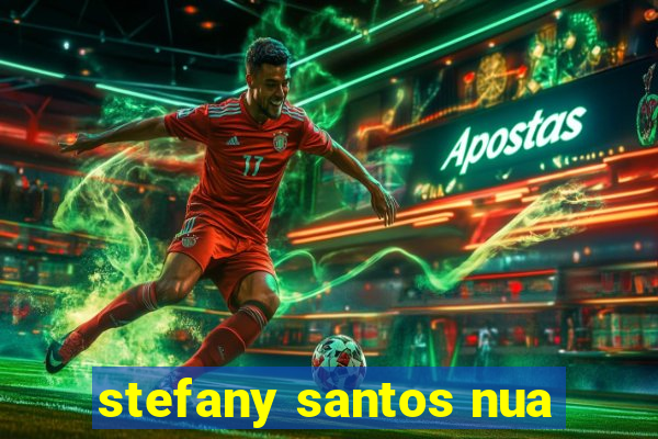 stefany santos nua