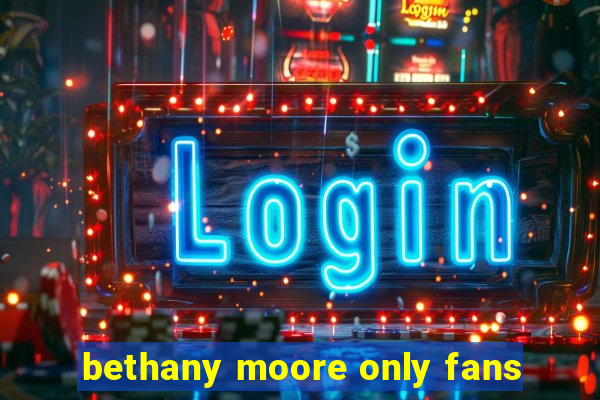 bethany moore only fans