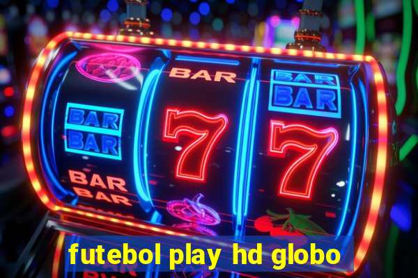 futebol play hd globo
